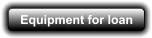 Equipment for loan